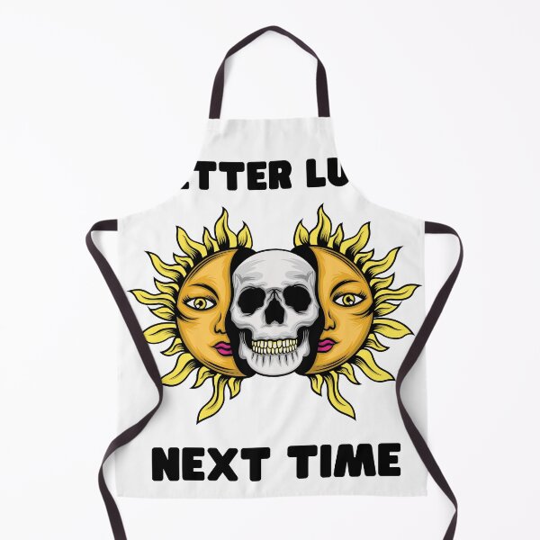 Item preview, Skull Better Luck Next Time designed and sold by acoosta1992.