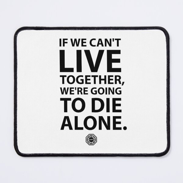 Item preview, If we can't live together, we're going to die alone designed and sold by Studio Infinito.