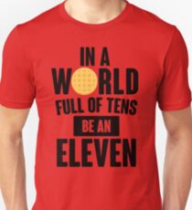 Be A Eleven Unisex T-Shirt
