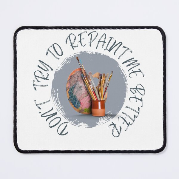 Item preview, Don't Try To Repaint Me Better designed and sold by Quirky Dez.