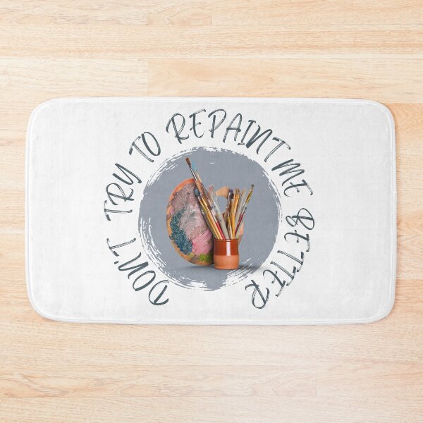 Item preview, Don't Try To Repaint Me Better designed and sold by Quirky Dez.