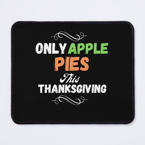Item preview, Only apple pies on Thanksgiving designed and sold by rocklegends99.