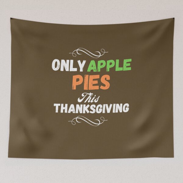 Item preview, Only apple pies on Thanksgiving designed and sold by rocklegends99.