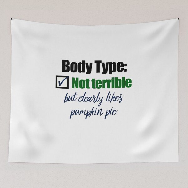 Item preview, Body Type - Not Terrible, Clearly Likes Pumpkin Pie designed and sold by theredteacup.
