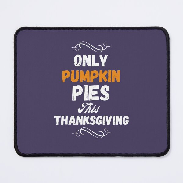 Item preview, Only pumpkin pies on Thanksgiving designed and sold by rocklegends99.