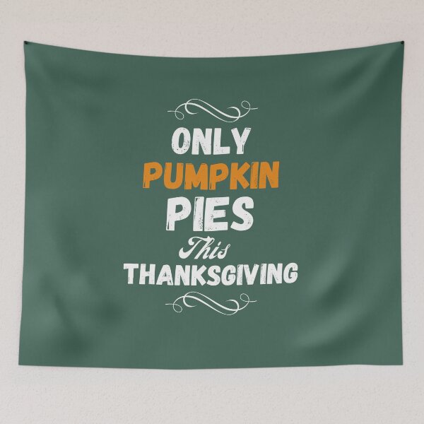 Item preview, Only pumpkin pies on Thanksgiving designed and sold by rocklegends99.