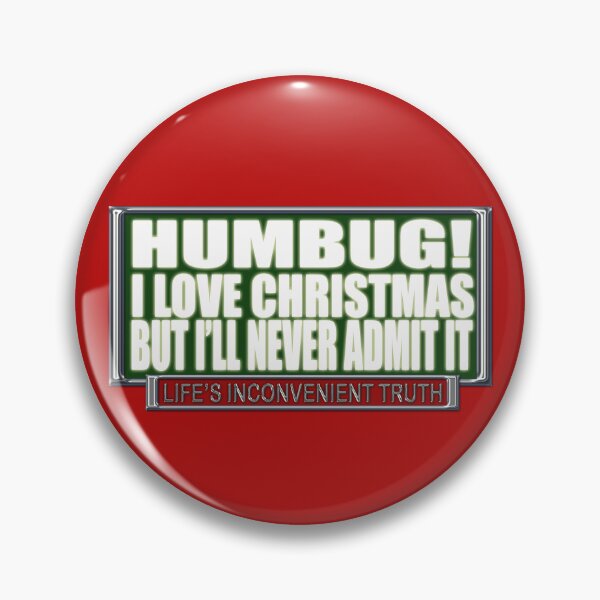 Item preview, HUMBUG! I Love Christmas, but I'll never admit it. (Life's Inconvenient Truth) designed and sold by DVM2.