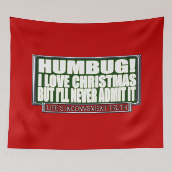 Item preview, HUMBUG! I Love Christmas, but I'll never admit it. (Life's Inconvenient Truth) designed and sold by DVM2.