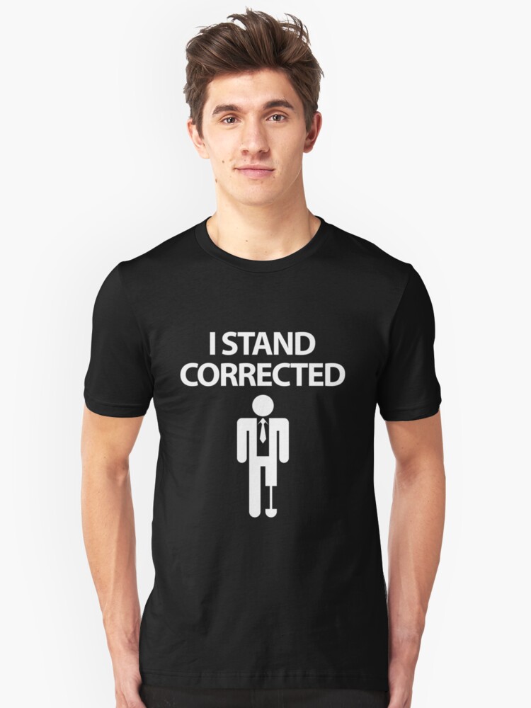 "I Stand Corrected TShirt for Amputees " Tshirt by HighEndLowCost