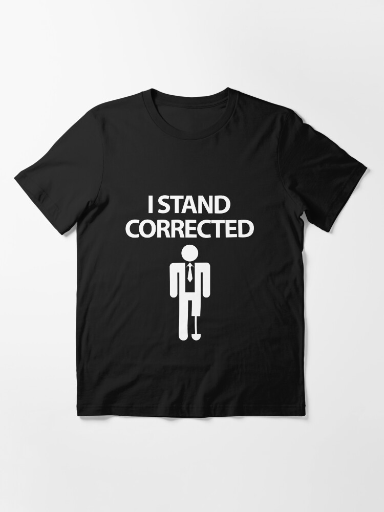 "I Stand Corrected TShirt for Amputees " Tshirt by HighEndLowCost