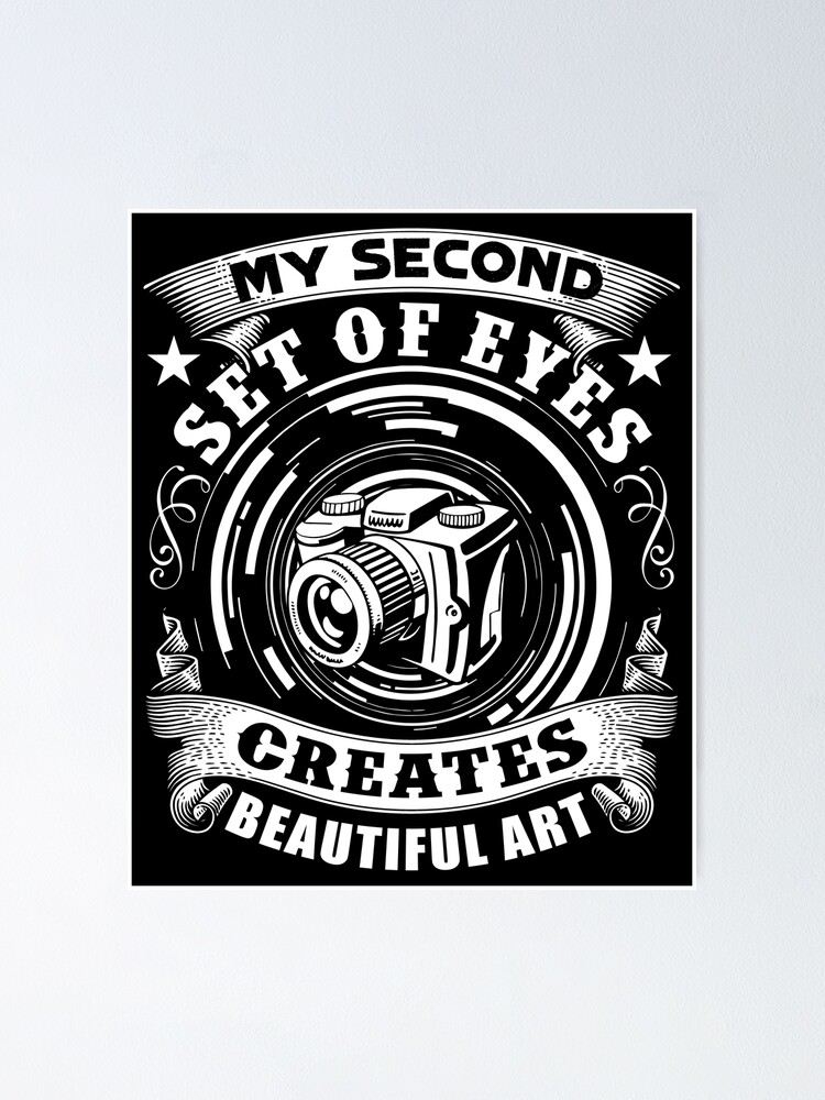 "Photographer My Second Set Of Eyes Creates Beautiful Art" Poster for ...