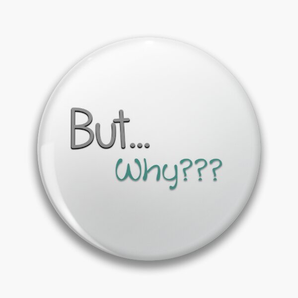 Item preview, But... Why??? designed and sold by SahJArt.