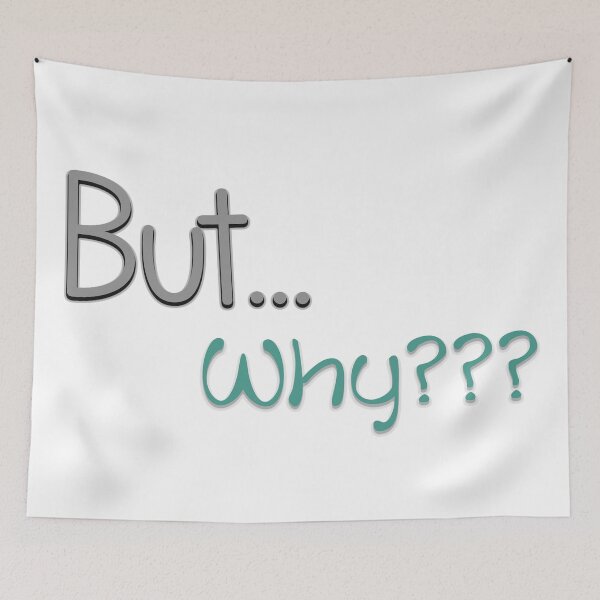 Item preview, But... Why??? designed and sold by SahJArt.