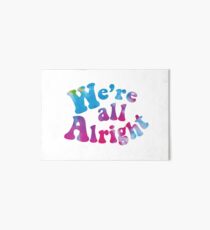 We're all Alright Art Board