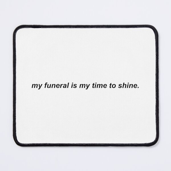 Item preview, my funeral is my time to shine! -- nick miller, new girl designed and sold by dauntlesgrenade.