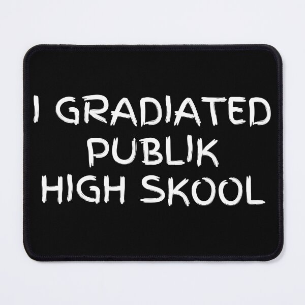 Item preview, I Gradiated Publik High Skool Funny High School Graduation designed and sold by MojaveTradePost.