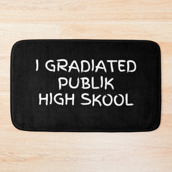 Item preview, I Gradiated Publik High Skool Funny High School Graduation designed and sold by MojaveTradePost.