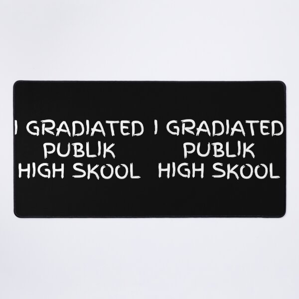 Item preview, I Gradiated Publik High Skool Funny High School Graduation designed and sold by MojaveTradePost.