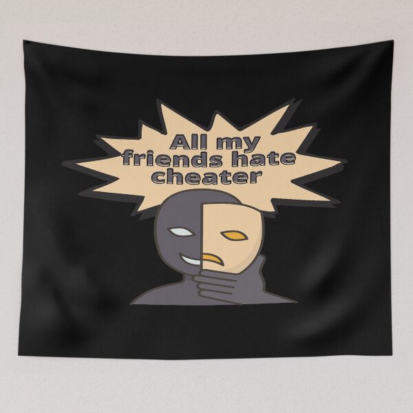Item preview,  All my friends hate cheater. designed and sold by stopamoment.