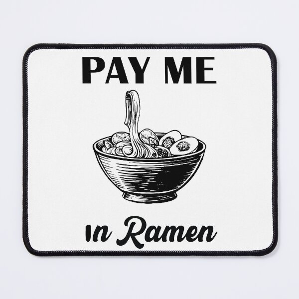 Item preview, Copy of Pay Me In Ramen designed and sold by beefrancky.