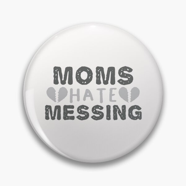 Item preview, moms hate messing (2) designed and sold by DestinyAnselm.