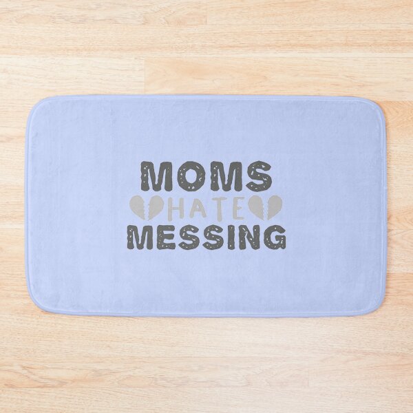 Item preview, moms hate messing (2) designed and sold by DestinyAnselm.