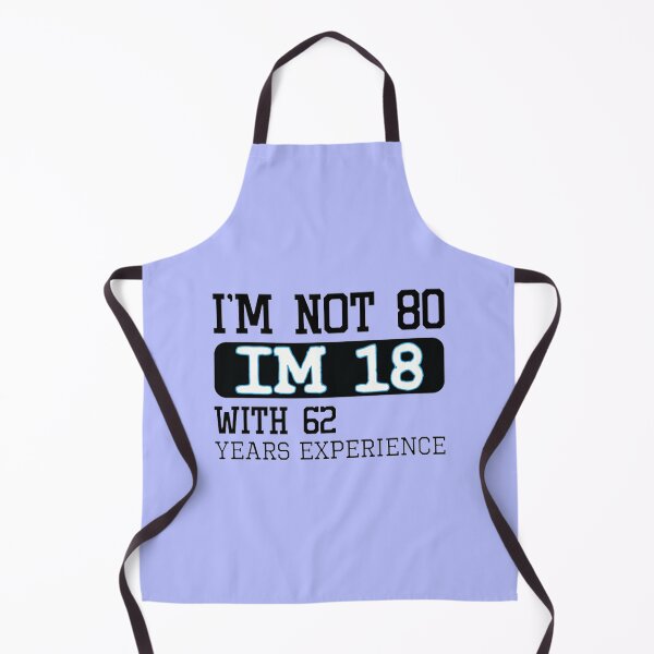 Item preview, I'm not 80 I'm 18 with 62 years experience - 80th birthday gift designed and sold by DestinyAnselm.