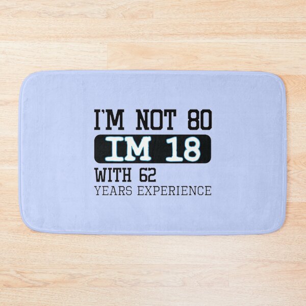 Item preview, I'm not 80 I'm 18 with 62 years experience - 80th birthday gift designed and sold by DestinyAnselm.