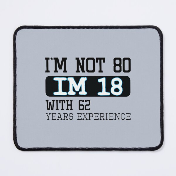 Item preview, I'm not 80 I'm 18 with 62 years experience - 80th birthday gift designed and sold by DestinyAnselm.