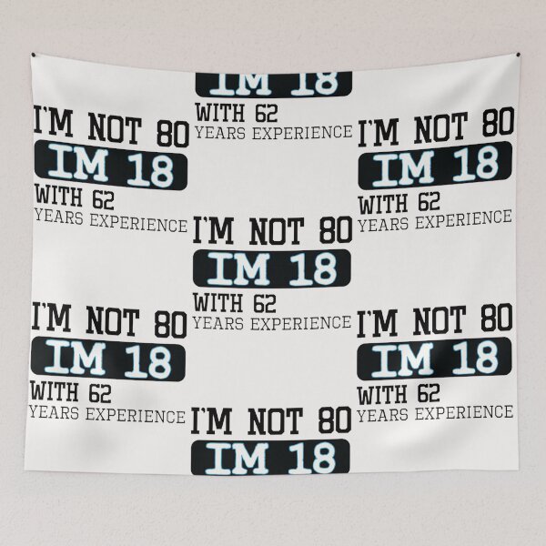Item preview, I'm not 80 I'm 18 with 62 years experience - 80th birthday gift designed and sold by DestinyAnselm.