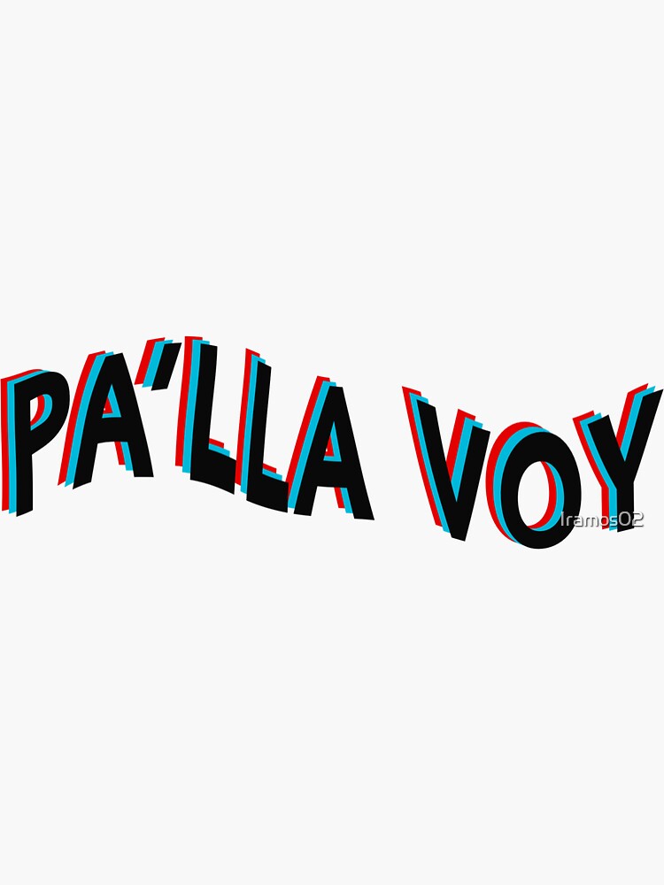 pa-lla-voy-sticker-for-sale-by-iramos02-redbubble