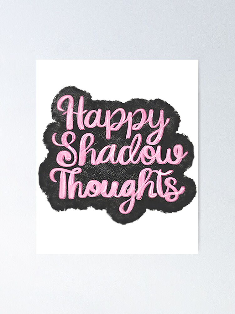 Happy Shadow Thoughts Poster For Sale By Daisymorrison Redbubble