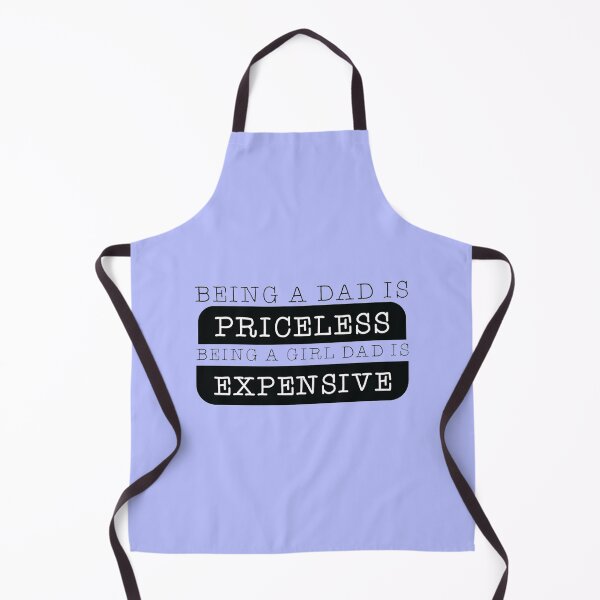 Item preview, being a dad is priceless being a girl dad is expensive designed and sold by DestinyAnselm.