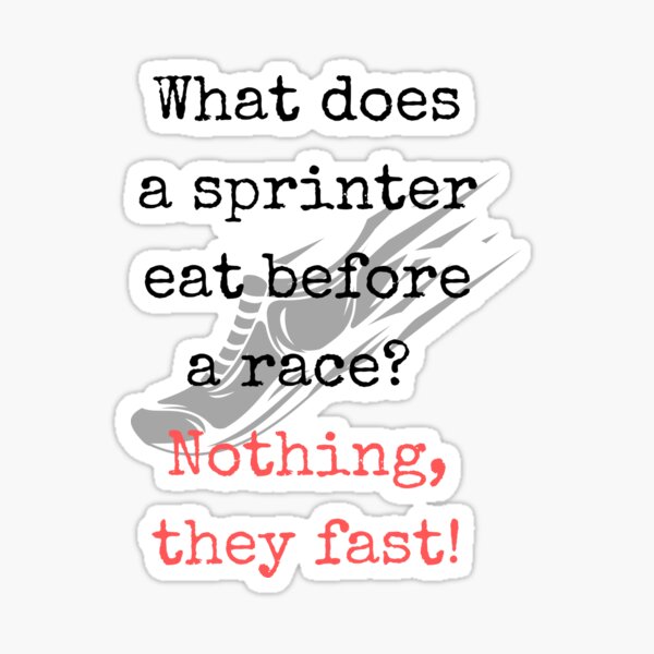  Dad Jokes What Does A Sprinter Eat Before A Race Nothing They Fast 