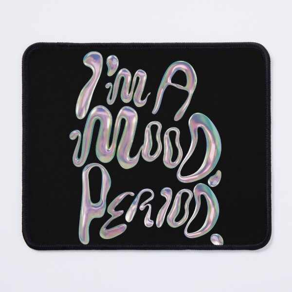 Item preview, I’m a mood, period y2k design vaporwave vibe  metallic bubbles designed and sold by VantaTheArtist.