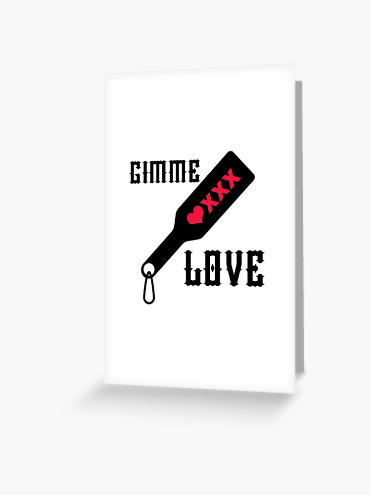 Gimme Love Spank Sissy Faggot BDSM Greeting Card for Sale by  