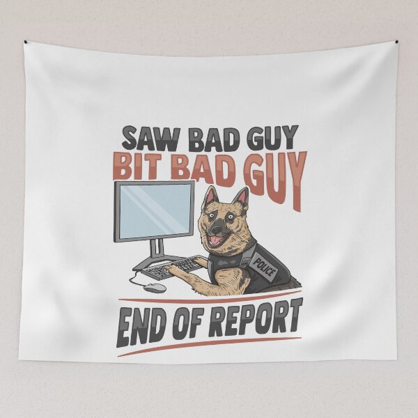 Item preview, Police K9 Unit Saw Bad Guy Bit Bad Guy Design designed and sold by mikkashirts.