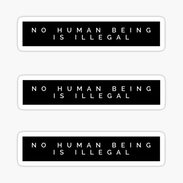 No Human Being is Illegal Sticker