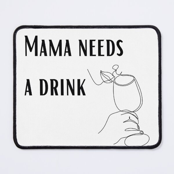 Item preview, Mama needs a drink designed and sold by Createez.