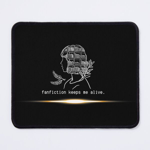 Item preview, Fanfiction keeps me alive designed and sold by Allison Lishey.