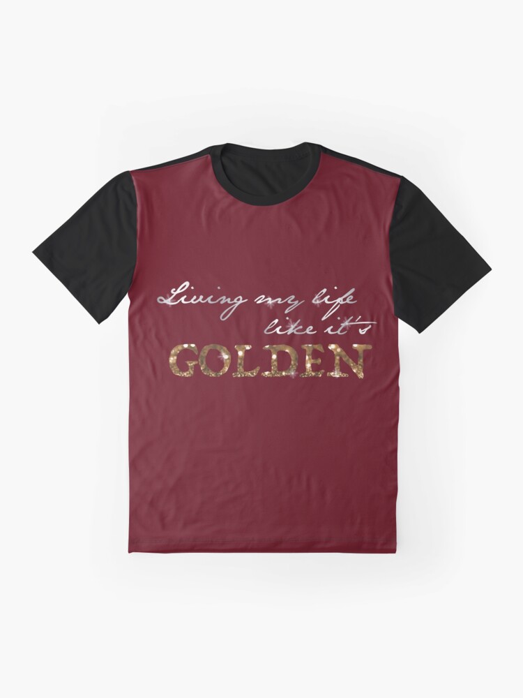 living my life like it's golden t shirt