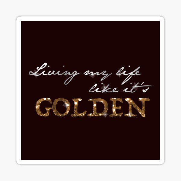 "Living My Life Like It's Golden" - Jill Scott, empowering Lyrics Sticker