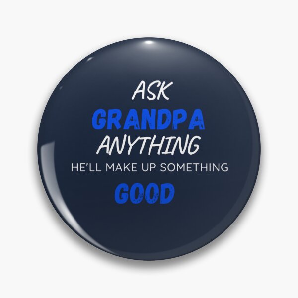 Item preview,  Ask Grandpa Anything He'll Make Up Something designed and sold by mystylecorner.