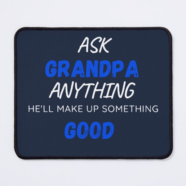 Item preview,  Ask Grandpa Anything He'll Make Up Something designed and sold by mystylecorner.