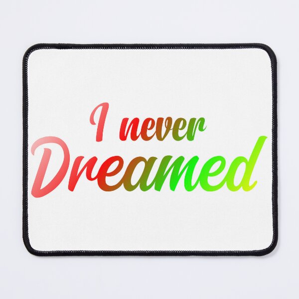 Item preview, i-never-dreamed designed and sold by Usatazon on.