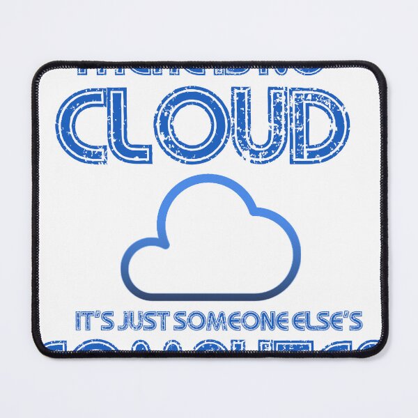 Item preview, programming memes there is no cloud it is just someone else's computer designed and sold by developerfriday.