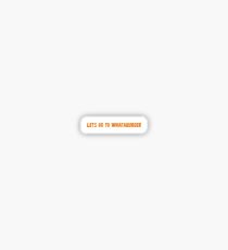 Lets Go To Whataburger Sticker