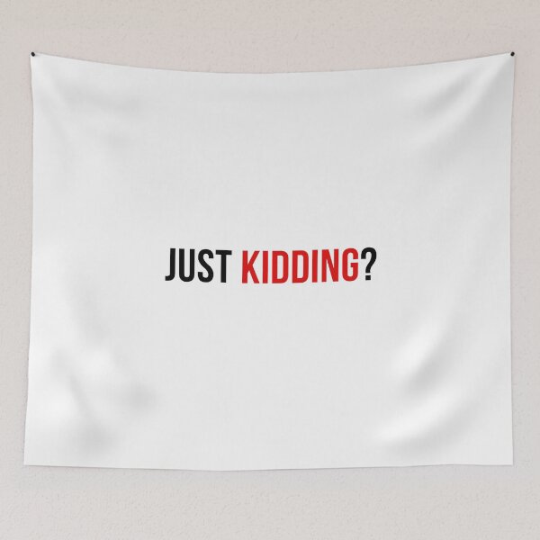 Item preview, Just kidding? designed and sold by NaNapolitano.