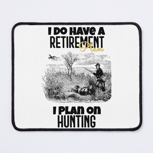 Item preview, I DO HAVE A RETIREMENT PLAN I PLAN ON HUNTING designed and sold by GAADesignz.