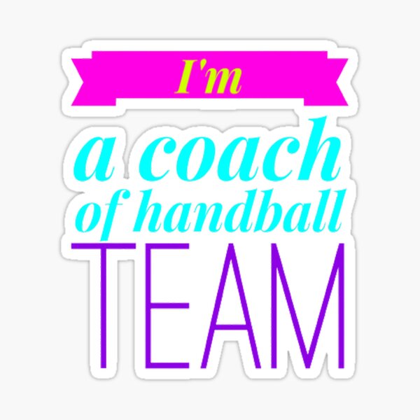 Item preview, I am a coach of handball team designed and sold by Hammy97.